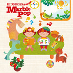 KIDS BOSSA presents - Marble Pop