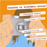 TRIBUTE TO FLIPPER'S GUITAR�`FRINDS AGAIN�`